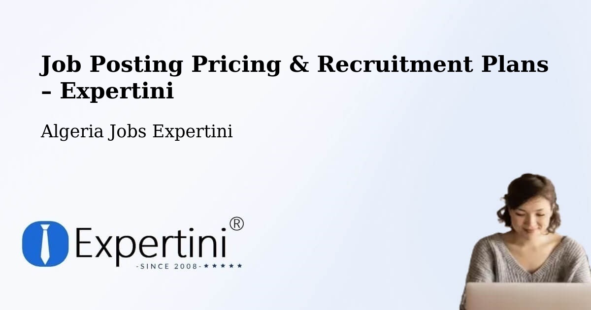 Job Posting Pricing & Recruitment Plans – Zemoura - Zemoura, Algeria Jobs Expertini